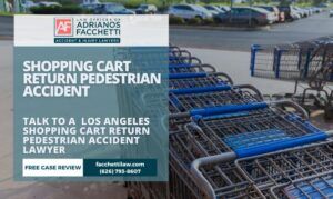 Los Angeles Shopping Cart Return Pedestrian Accident Lawyer Adrianos Facchetti, Los Angeles Shopping Cart Return Pedestrian Accident Lawyer, Reviewing A Retail Parking Lot Injury Claim Involving A Pedestrian Hit Near A Shopping Cart Corral Or Cart Return Area In Los Angeles County.